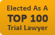 Elected as a Top 100 Trial Lawyer